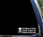 Nothing in this GOLF CART is worth your life - ez go window decal sticker