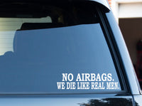 funny NO AIRBAGS we die like REAL men vinyl window sticker / decal