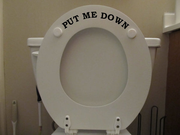 funny PUT ME DOWN toilet seat decal sign / reminder