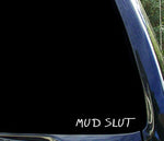 Mud Slut - funny 4x4 muddin truck sticker / decal