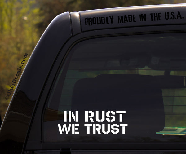 In Rust We Trust / funny sticker decal for 4x4 diesel truck or daily driver