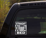 Straight Outta Bed / Funny Vinyl Window Decal Sticker