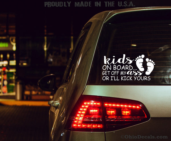 Kids on Board Decal / Child Inside / Get off my ass or I'll Kick yours sticker