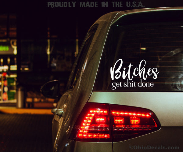 Funny-Bitches Get-Shit Done / Funny Decal for Car or Truck Window