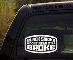 Black Smoke Don't Mean It's Broke Decal / Sticker for Window Bumper Diesel 4x4 Truck