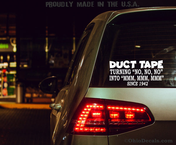 Duct Tape Turning No No No into Mmm Mmm Mmm Since 1942 Sticker Decal